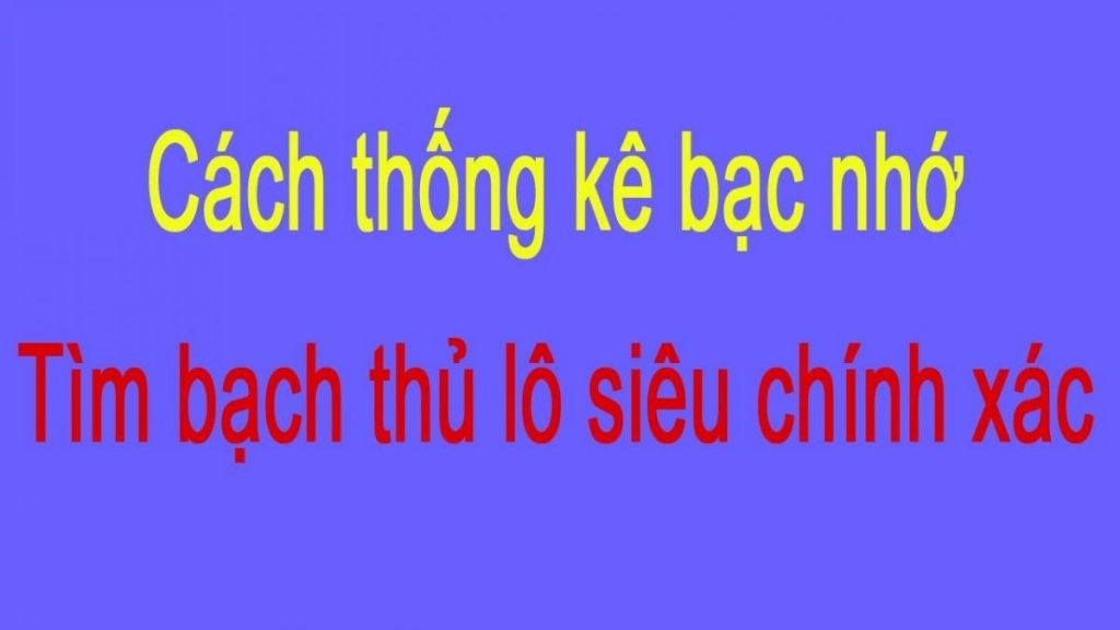 Lô đề bạc nhớ miền Bắc là gì- Bí kíp đánh lô đề bạc nhớ