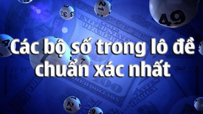 Tất cả các bộ số trong lô đề chuẩn xác nhất, cứ chơi là trúng!